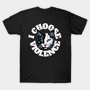 I Choose Violence  Cat Funny T-Shirt